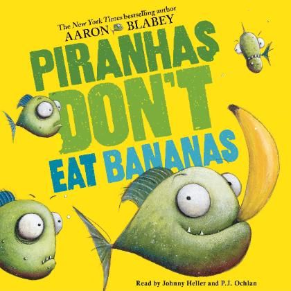 Piranhas Don't Eat Bananas