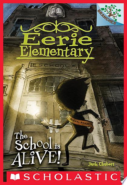 The School is Alive!: A Branches Book (Eerie Elementary #1)