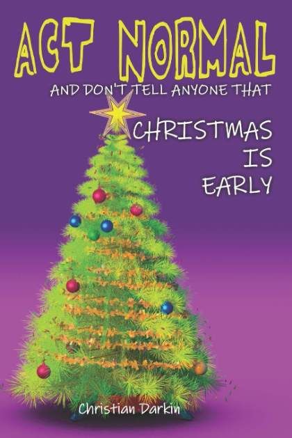 Act Normal and Don't Tell Anyone That Christmas Is Early