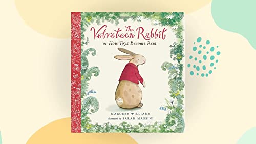 The Velveteen Rabbit, Or, How Toys Become Real