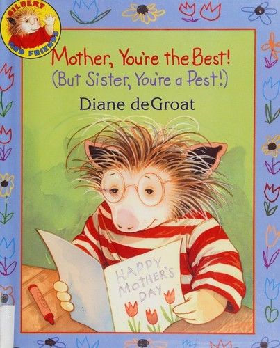 Mother, You're the Best! (But Sister, You're a Pest!)