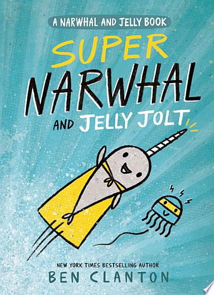 Super Narwhal and Jelly Jolt (A Narwhal and Jelly Book #2)