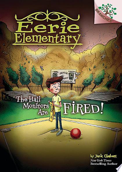 The Hall Monitors Are Fired!: A Branches Book (Eerie Elementary #8)