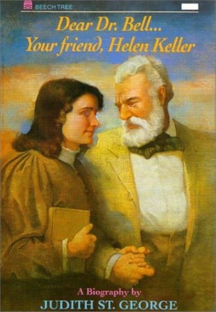 Dear Dr. Bell-- Your Friend, Helen Keller