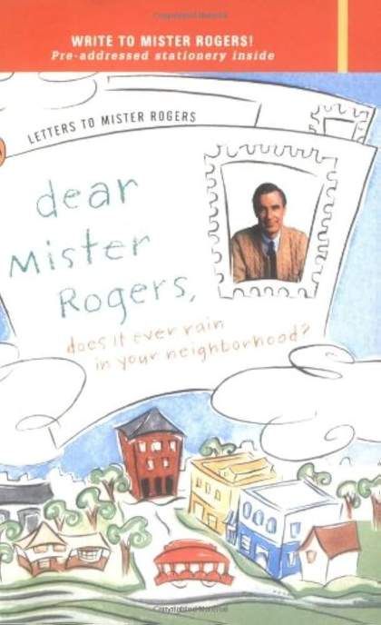 Dear Mister Rogers, Does It Ever Rain in Your Neighborhood?