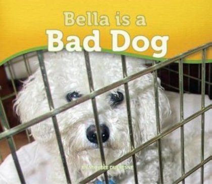 Bella Is a Bad Dog