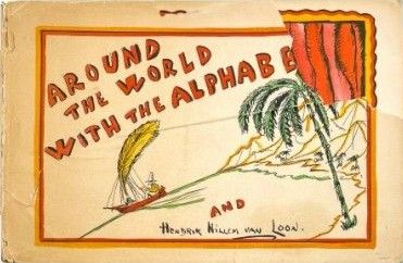 Around the World with the Alphabet and Hendrik Willem van Loon
