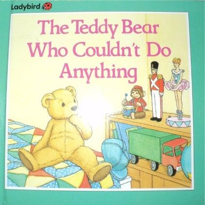 The Teddy Bear Who Couldn't Do Anything