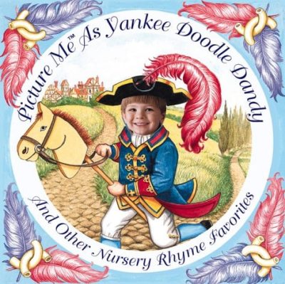 Picture Me As Yankee Doodle Dandy and Other Nursery Rhyme Favorites