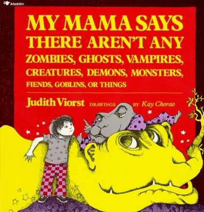 My Mama Says There Aren't Any Zombies, Ghosts, Vampires, Creatures, Demons, Monsters, Fiends, Goblins, Or Things