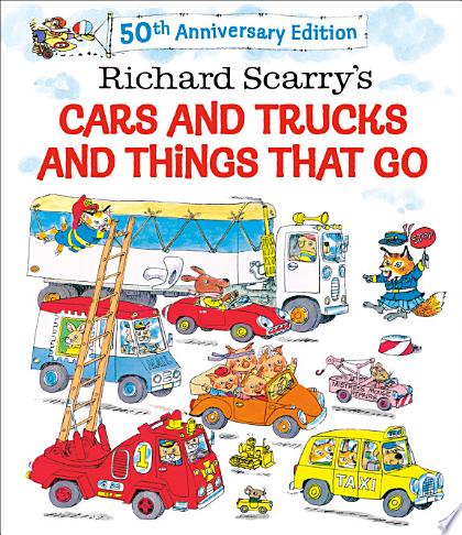Richard Scarry's Cars and Trucks and Things That Go