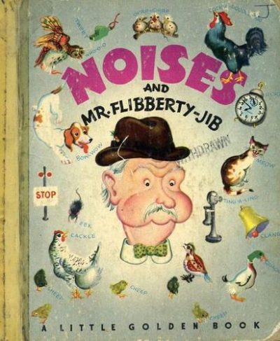 Noises and Mr. Flibberty-Jib