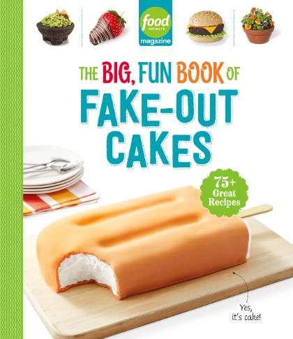 The Big, Fun Book of Fake-Out Cakes