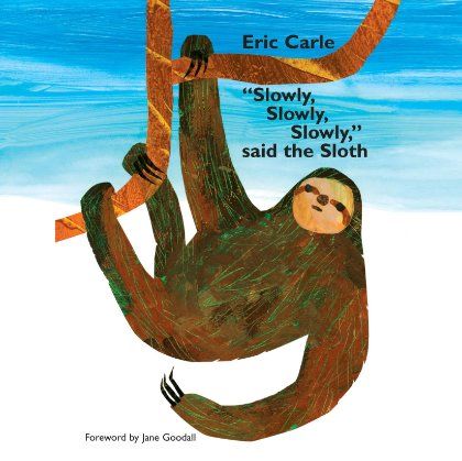 "Slowly, Slowly, Slowly," said the Sloth