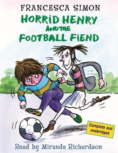Horrid Henry and the Football Fiend