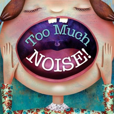 Too Much Noise!